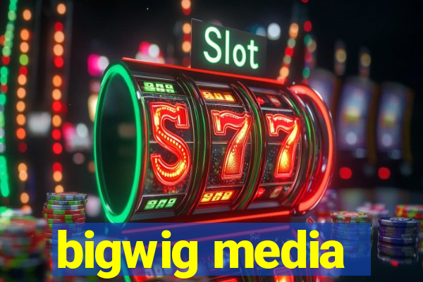 bigwig media