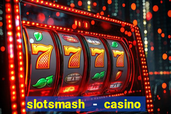 slotsmash - casino slots game