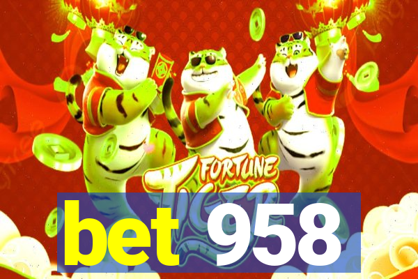 bet 958