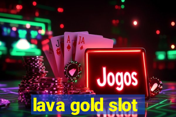 lava gold slot