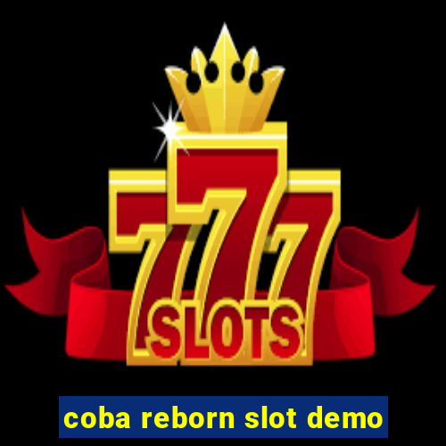 coba reborn slot demo