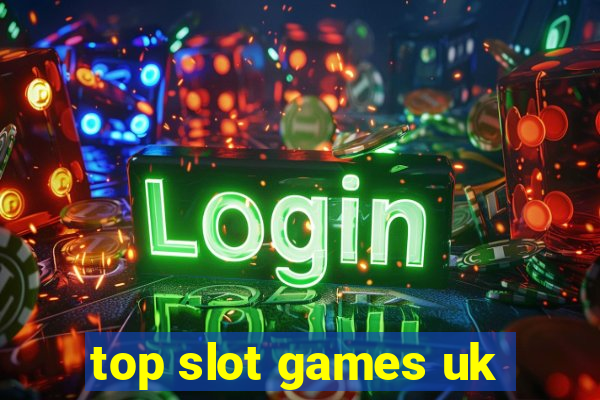 top slot games uk