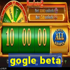 gogle beta