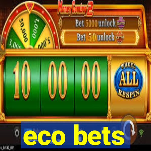 eco bets