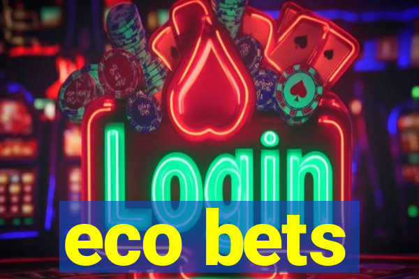 eco bets