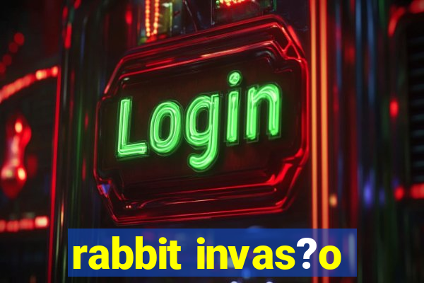 rabbit invas?o