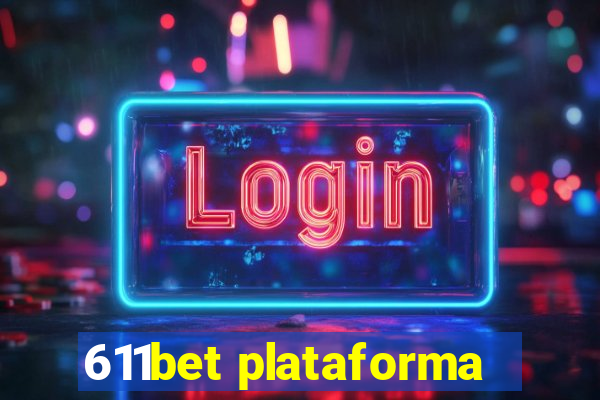 611bet plataforma