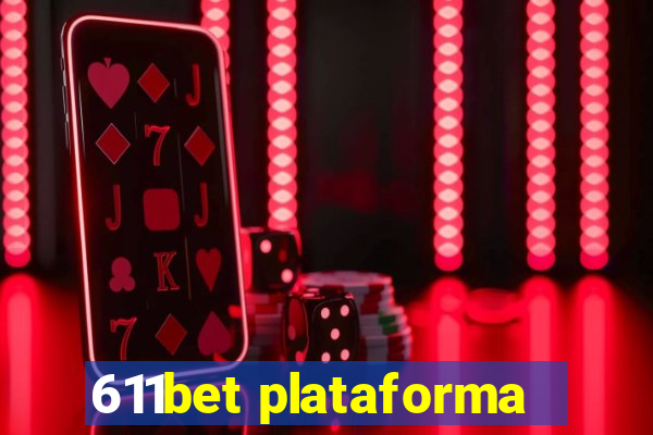 611bet plataforma