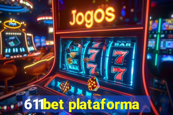 611bet plataforma