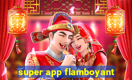 super app flamboyant