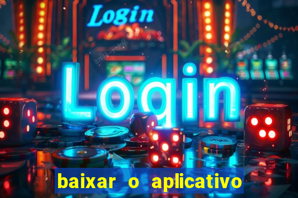 baixar o aplicativo bet app