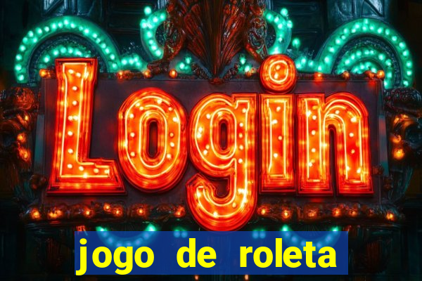 jogo de roleta para ganhar dinheiro