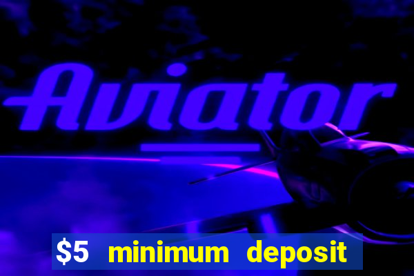 $5 minimum deposit casino australia 2023