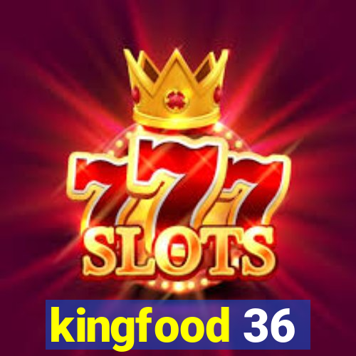 kingfood 36