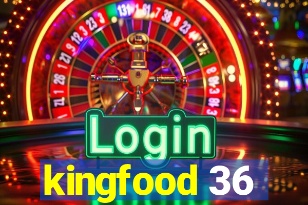 kingfood 36