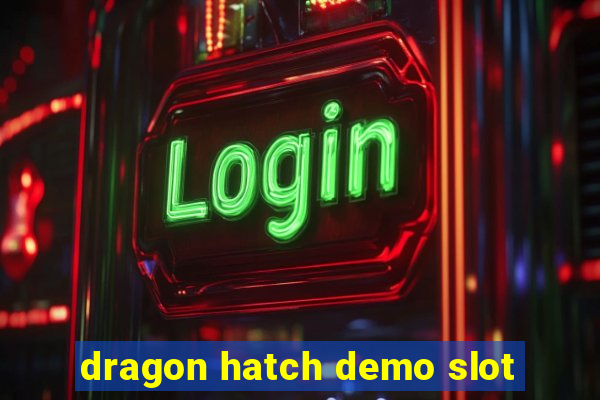 dragon hatch demo slot