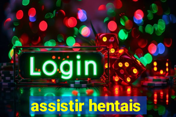 assistir hentais