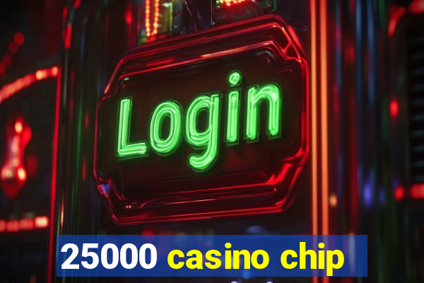 25000 casino chip