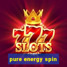 pure energy spin