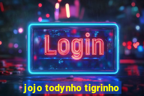 jojo todynho tigrinho