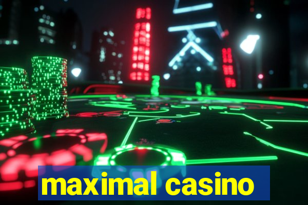 maximal casino