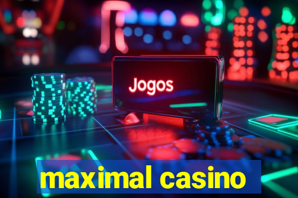 maximal casino