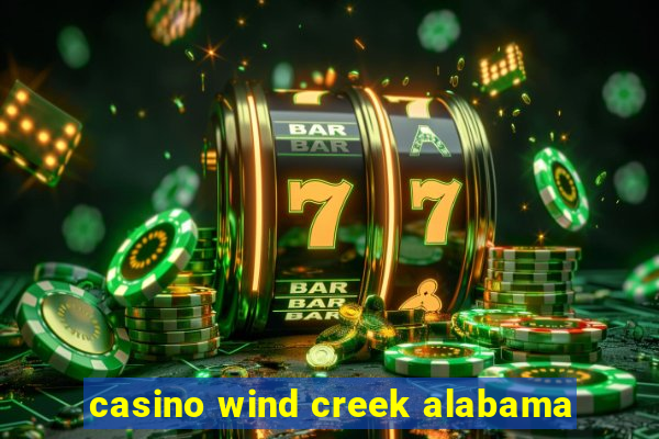 casino wind creek alabama