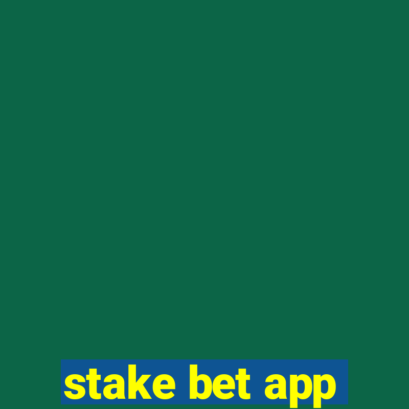 stake bet app