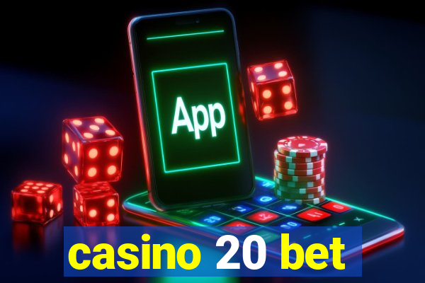 casino 20 bet