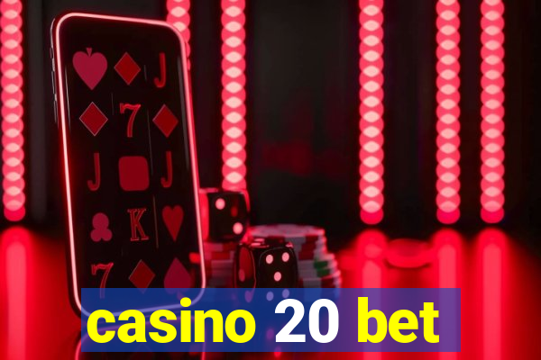 casino 20 bet