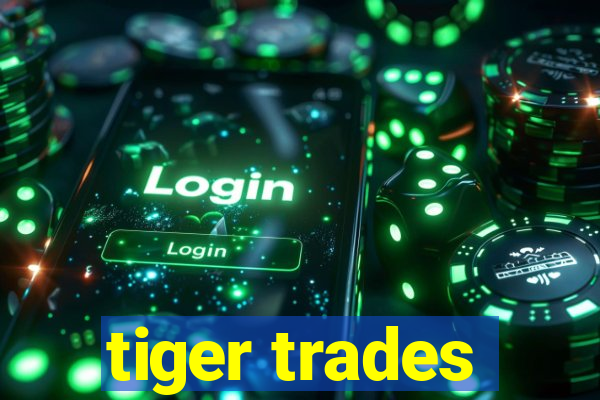 tiger trades