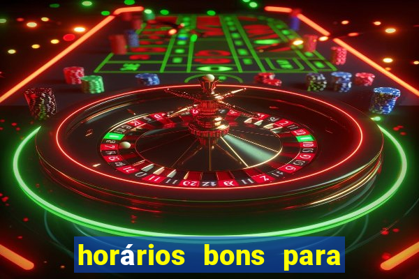 horários bons para jogar fortune tiger