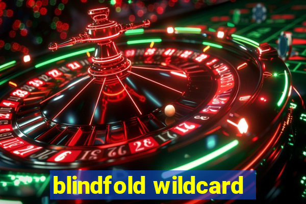 blindfold wildcard