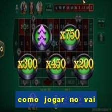 como jogar no vai de bet