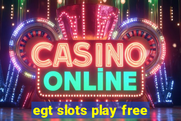 egt slots play free