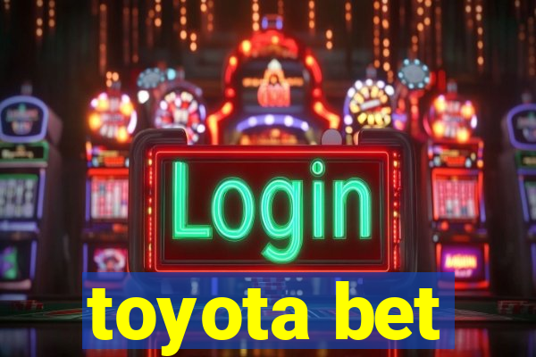 toyota bet