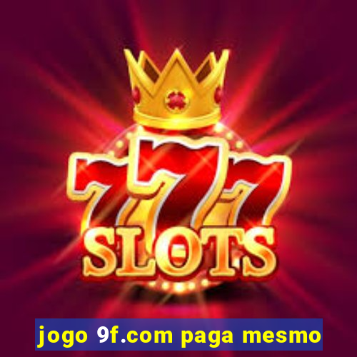 jogo 9f.com paga mesmo