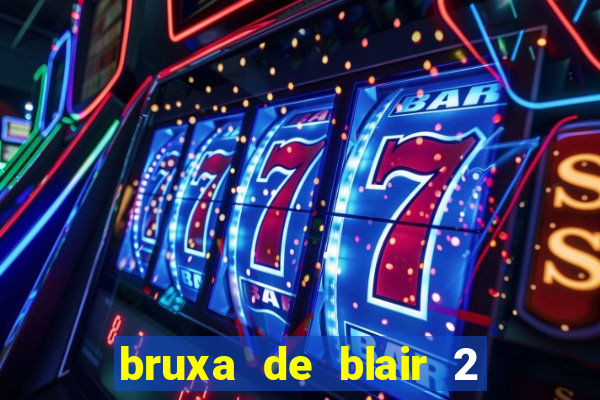 bruxa de blair 2 filme completo dublado