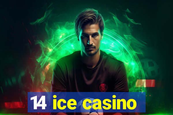 14 ice casino