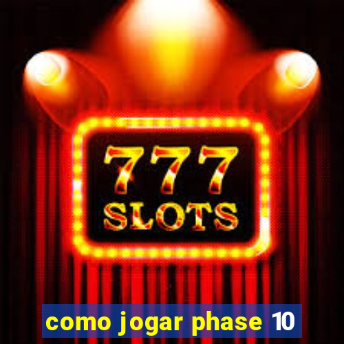 como jogar phase 10