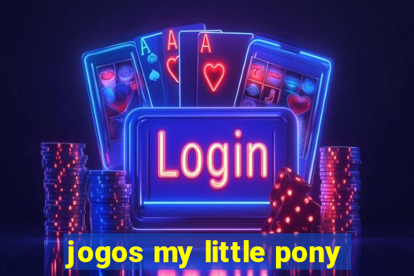 jogos my little pony