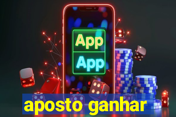 aposto ganhar