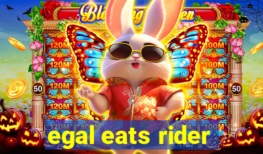 egal eats rider