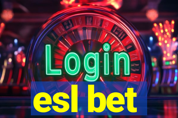 esl bet