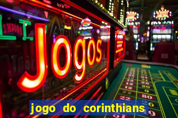 jogo do corinthians hoje quem ganha