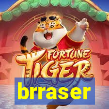 brraser