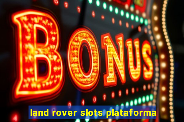 land rover slots plataforma