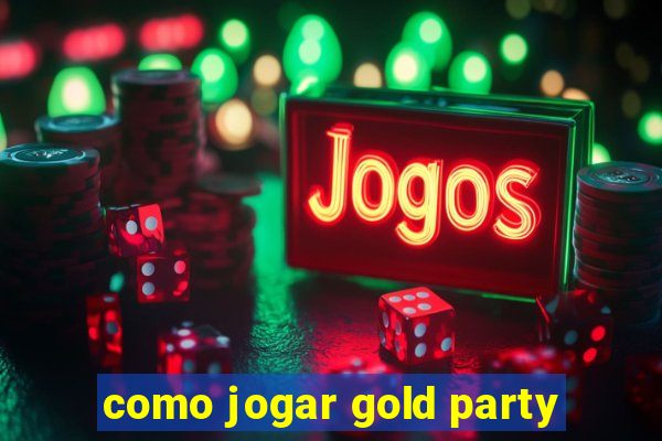 como jogar gold party