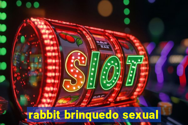 rabbit brinquedo sexual