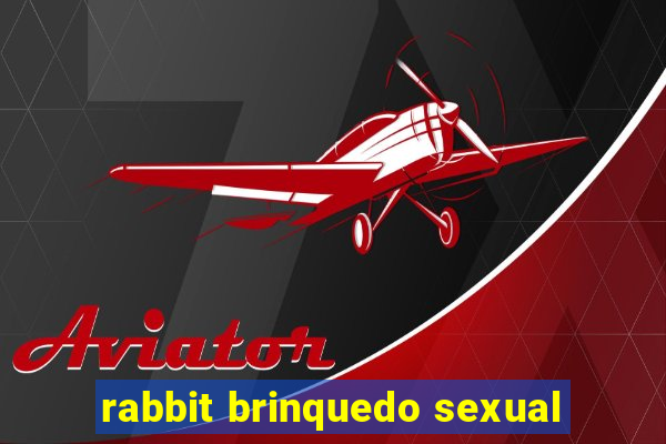 rabbit brinquedo sexual